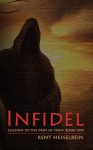 Infidel: Legends of the Men of Iron Book One - Kent Hesselbein