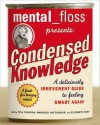 Mental Floss Presents Condensed Knowledge - Will Pearson, Mangesh Hattikudur, Elizabeth Hunt