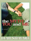 The Myth of You and Me - Leah Stewart