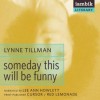 Someday This Will Be Funny - Lynne Tillman, Lee Ann Howlett