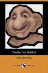 Twenty-Two Goblins (Dodo Press) - Arthur W. Ryder