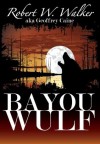 Bayou Wulf (Blood Screams) - Robert W. Walker, Stephen Walker