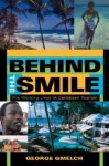 Behind the Smile, Second Edition: The Working Lives of Caribbean Tourism - George Gmelch