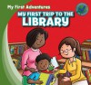 My First Trip to the Library - Katie Kawa