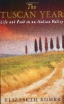 The Tuscan Year: Life And Food In An Italian Valley - Elizabeth Romer