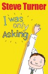 I Was Only Asking - Steve Turner