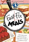 Fast-Fix Meals Cookbook: 220 recipes with homestyle flavor...from stove to table in 30 minutes or less! (Everyday Cookbook Collection) - Gooseberry Patch