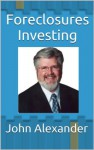 Foreclosures Investing (Flipping Foreclosures Deals | Including all the Docs) - John Alexander