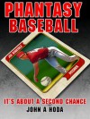 Phantasy Baseball: It's About a Second Chance (Average Joe Series) - John A. Hoda