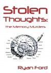 Stolen Thoughts:the Memory Murders - Ryan Ford