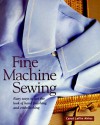 Fine Machine Sewing: Easy Ways to Get the Look of Hand Finishing & Embellishing - Carol Laflin Ahles