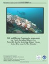 Fish and Habitat Community Assessments on North Carolina Shipwrecks: Potential Sites for Detecting Climate Change in the Graveyard of the Atlantic - U S Department of Commerce