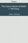 The Classic Works of Nellie L. McClung - Nellie L. McClung