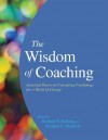 The Wisdom of Coaching: Essential Papers in Consulting Psychology for a World of Change - Richard R. Kilburg