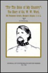 For the Sake of My Country: The Diary of Col. W.W. Ward, 9th Tennessee Cavalry, Morgan's Brigade, C.S.A. - R. B. Rosenburg, R.B. Rosenburg, R. B. Rosenburg