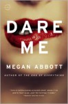 Dare Me: A Novel - Megan Abbott