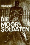 Die Moorsoldaten: 13 Monate Konzentrationslager - Wolfgang Langhoff