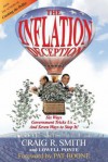 The Inflation Deception: Six Ways Government Tricks Us...and Seven Ways to Stop It! - Craig R. Smith, Lowell Ponte