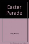 The Easter Parade - Richard Yates