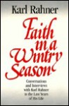 Faith In A Wintry Season: Conversations And Interviews With Karl Rahner In The Last Years Of His Life - Karl Rahner