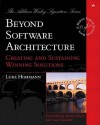 Beyond Software Architecture: Creating and Sustaining Winning Solutions - Luke Hohmann