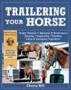 Trailering Your Horse: A Visual Guide to Safe Training and Traveling - Cherry Hill, Richard Klimesh