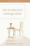 How to Save Your Marriage Alone - Ed Wheat