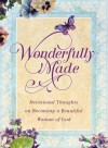 Wonderfully Made: Devotional Thoughts on Becoming a Beautiful Woman of God - Michelle Medlock Adams, Ramona Richards, Katherine Anne Douglas