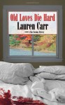 Old Loves Die Hard - Lauren Carr