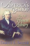 America's Bishop: The Life of Francis Asbury - Darius L. Salter, Dennis F. Kinlaw