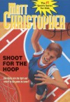 Shoot for the Hoop (Matt Christopher Sports Classics) - Matt Christopher, Karen Meyer