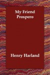 My Friend Prospero - Henry Harland