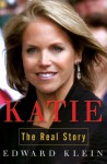 Katie: The Real Story - Edward Klein