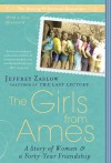 The Girls from Ames: A Story of Women and a Forty-Year Friendship - Jeffrey Zaslow