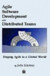 Agile Software Development with Distributed Teams: Staying Agile in a Global World (Dorset House eBooks) - Jutta Eckstein