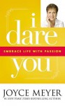 I Dare You: Embrace Life with Passion - Joyce Meyer