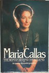 Maria Callas, the Woman Behind the Legend - Arianna Stassinopoulus