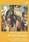 The Routledge History of Western Empires (Routledge Histories) - Robert Aldrich, Kirsten McKenzie