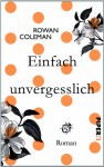 Einfach unvergesslich: Roman - Rowan Coleman