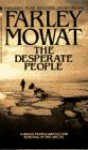 The Desperate People - Farley Mowat