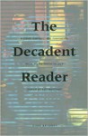 The Decadent Reader: Fiction, Fantasy, and Perversion from Fin-de-Siècle France - Asti Hustvedt