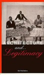 Architecture And Legitimacy - Hans Van Dijk, D'Laine Camp, Liesbeth Janson, Donna De Vries-Hermansader