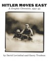 Hitler Moves East: A Graphic Chronicle, 1941-43 - David Levinthal, G.B. Trudeau