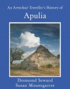 An Armchair Traveller's History of Apulia - Desmond Seward, Susan Mountgarret