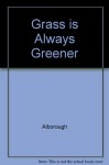 The Grass is Always Greener - Jez Alborough