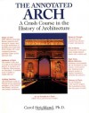 The Annotated Arch: A Crash Course in the History of Architecture - Carol Strickland