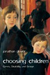 Choosing Children: Genes, Disability, and Design (Uehiro Series in Practical Ethics) - Jonathan Glover