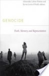 Genocide: Truth, Memory, and Representation - Alexander Laban Hinton, Kevin Lewis O'Neill, Victoria Sanford, Debra Rodman, Pamela Ballinger, Leslie Dwyer, Elizabeth Drexler, Conerly Casey, Sharon E. Hutchinson, Jennie E. Burnet