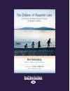 The Children of Raquette Lake: One Summer That Helped Change the Course of Treatment for Autism (Large Print 16pt) - Mira Rothenberg