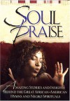 Soul Praise: Amazing Stories Behind the Great African American Hymns and Negro Spirituals - Honor Books